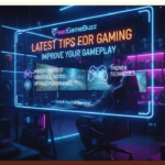 latest tips for gaming by feedgamebuzz