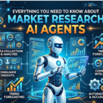 Everything You Need to Know About Market Research AI Agents